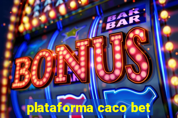 plataforma caco bet